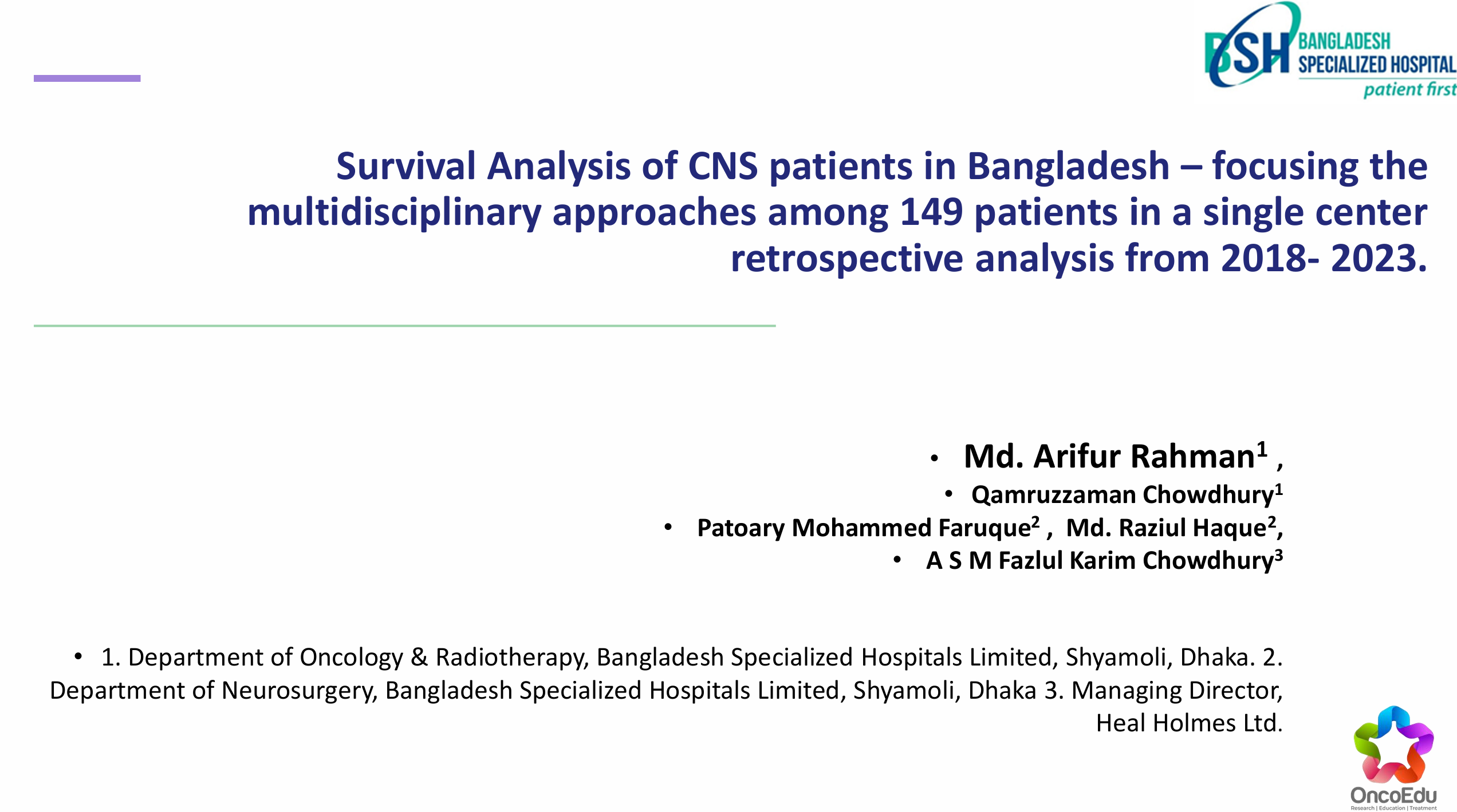 Survival Analysis of CNS patients in Bangladesh – focusing the multidisciplinary approaches among 149 patients in a single centre retrospective analysis from 2018- 2023.